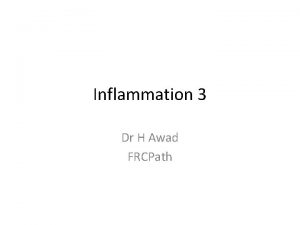 Inflammation 3 Dr H Awad FRCPath Chemical mediators