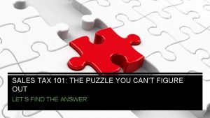 SALES TAX 101 THE PUZZLE YOU CANT FIGURE