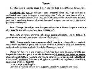 Tumori Costituiscono la seconda causa di morte 26