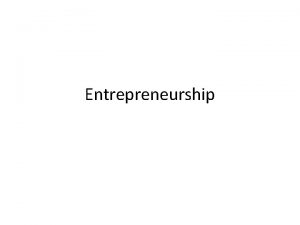 Entrepreneurship Concept of entrepreneurship Richard Canilton conceived of