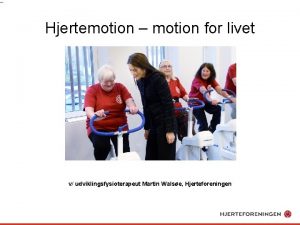 Hjertemotion motion for livet v udviklingsfysioterapeut Martin Walse