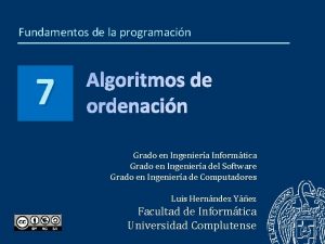 Fundamentos de la programacin 7 Algoritmos de ordenacin