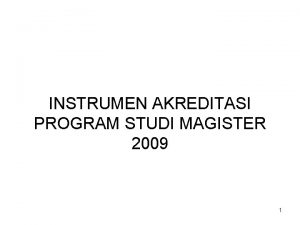 INSTRUMEN AKREDITASI PROGRAM STUDI MAGISTER 2009 1 INSTRUMEN