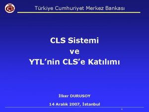 Trkiye Cumhuriyet Merkez Bankas CLS Sistemi ve YTLnin