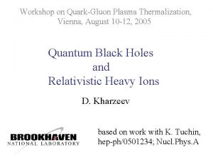 Workshop on QuarkGluon Plasma Thermalization Vienna August 10