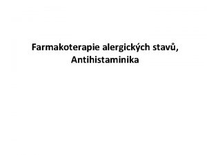 Farmakoterapie alergickch stav Antihistaminika Terminologie ALERGIE nepimen reakce