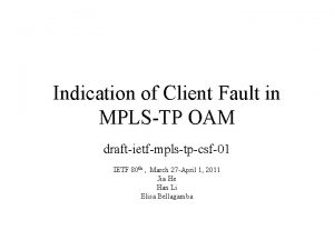 Indication of Client Fault in MPLSTP OAM draftietfmplstpcsf01