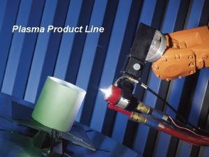 Plasma Product Line 1 Plasma Spray Systems 3710