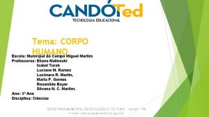 TECNOLOGIA EDUCACIONAL Tema CORPO HUMANO Escola Municipal do