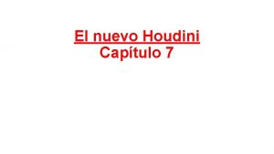 El nuevo Houdini Captulo 7 1 Dnde estaban