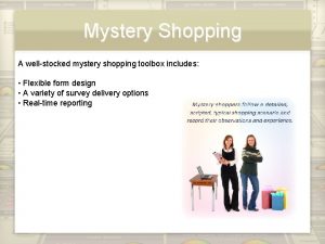 Mystery Shopping A wellstocked mystery shopping toolbox includes
