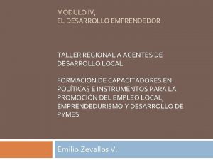 MODULO IV EL DESARROLLO EMPRENDEDOR TALLER REGIONAL A