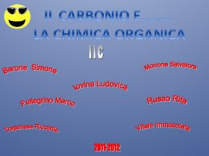 La Chimica del Carbonio CARBONIO Carbonioallo stato puro