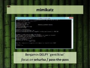 mimikatz Benjamin DELPY gentilkiwi focus on sekurlsa passthepass