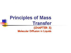 Principles of Mass Transfer CHAPTER 3 Molecular Diffusion