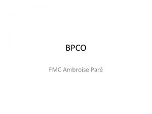 BPCO FMC Ambroise Par EPIDEMIOLOGIE 44 millions de