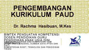 PENGEMBANGAN KURIKULUM PAUD Dr Rachma Hasibuan M Kes