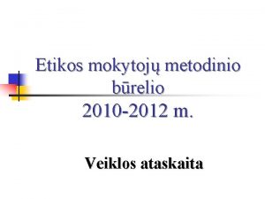 Etikos mokytoj metodinio brelio 2010 2012 m Veiklos