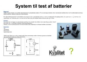 System til test af batterier Fremstilling af katalysatorer