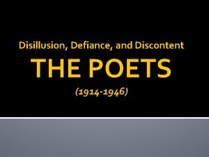 Disillusion Defiance and Discontent THE POETS 1914 1946