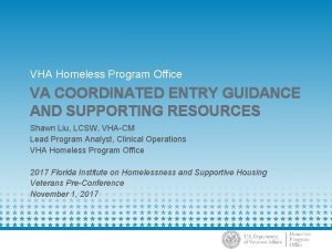 VHA Homeless Program Office VA COORDINATED ENTRY GUIDANCE