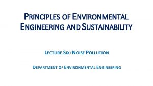 PRINCIPLES OF ENVIRONMENTAL ENGINEERING AND SUSTAINABILITY LECTURE SIX