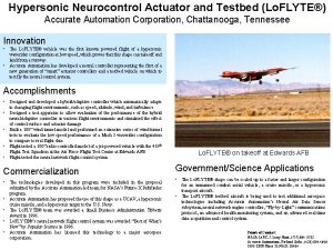 Hypersonic Neurocontrol Actuator and Testbed Lo FLYTE Accurate