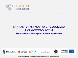 CHARAKTERYSTYKA PSYCHOLOGICZNA UCZNIW ZDOLNYCH Materiay opracowane przez dr