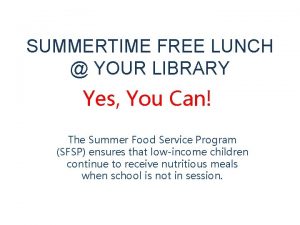 SUMMERTIME FREE LUNCH YOUR LIBRARY Yes You Can