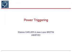 LBDS Power Triggering Etienne CARLIER JeanLouis BRETIN ABBTEC