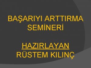 BAARIYI ARTTIRMA SEMNER HAZIRLAYAN RSTEM KILIN BAARININ FORML