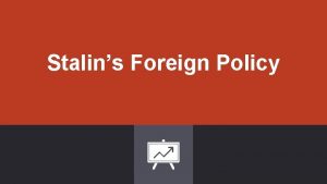 Stalins Foreign Policy How did Stalins Foreign Policy