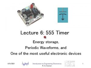 Lecture 6 555 Timer Energy storage Periodic Waveforms