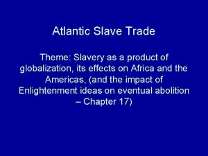 Atlantic Slave Trade Theme Slavery as a product