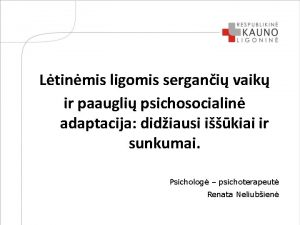 Ltinmis ligomis sergani vaik ir paaugli psichosocialin adaptacija