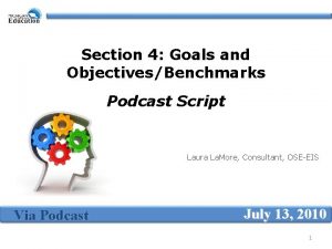 Section 4 Goals and ObjectivesBenchmarks Podcast Script Laura