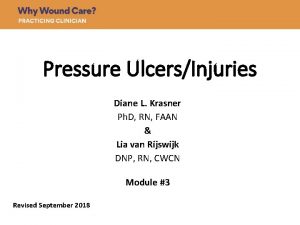 Pressure UlcersInjuries Diane L Krasner Ph D RN