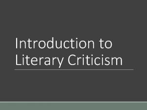 Introduction to Literary Criticism Literary Criticism and Theory