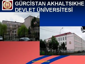 GRCSTAN AKHALTSIKHE DEVLET NVERSTES www akhaltsikhe edu ge