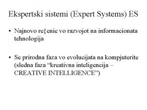 Ekspertski sistemi Expert Systems ES Najnovo reenie vo