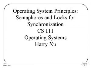Operating System Principles Semaphores and Locks for Synchronization