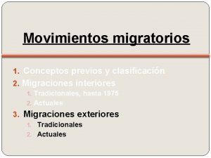 Movimientos migratorios 1 Conceptos previos y clasificacin 2