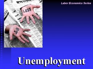 Labor Economics Series Unemployment Supply and Demand Model