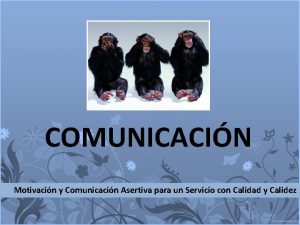 COMUNICACIN Motivacin y Comunicacin Asertiva para un Servicio