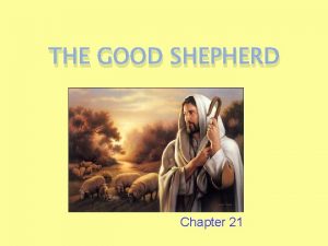 THE GOOD SHEPHERD Chapter 21 Jesus our Good