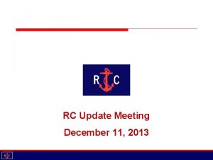 RC Update Meeting December 11 2013 Agenda Introductions