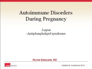 Autoimmune Disorders During Pregnancy Lupus Antiphospholipid syndrome Rovnat