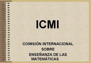 ICMI COMISIN INTERNACIONAL SOBRE ENSEANZA DE LAS MATEMTICAS