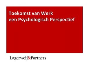 Toekomst van Werk een Psychologisch Perspectief Mijn betoog