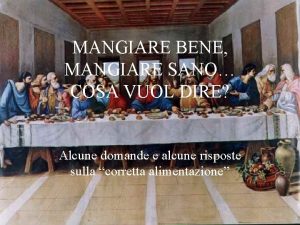 MANGIARE BENE MANGIARE SANO COSA VUOL DIRE Alcune